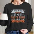 The Mind Messes Up More Shots Than The Body Long Sleeve T-Shirt Gifts for Her