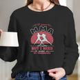 I Have Mma Strengths Long Sleeve T-Shirt Gifts for Her