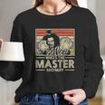 Moslad Klosy Who Is The Master Shonuff Long Sleeve T-Shirt Gifts for Her