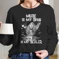 Music Is My Drug And Stevie Nicks Is My Dealer Long Sleeve T-Shirt Gifts for Her