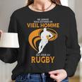 Ne Jamais Sous Estimer Un Vieil Homme Qui Joue Au Rugby Long Sleeve T-Shirt Gifts for Her