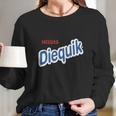 Need To Diequik Long Sleeve T-Shirt Gifts for Her