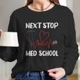 Next Stop Med School Future Doc Medical School Student Gift Long Sleeve T-Shirt Gifts for Her