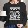 Nobody Gives A Rats Nipple About Me Long Sleeve T-Shirt Gifts for Her