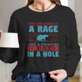 Not Die Here In A Rage Like A Poisoned Rat In A Hole Long Sleeve T-Shirt Gifts for Her