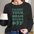 Paddy Your Shamrocks Off Funny Saint Patricks Humor Day Patty Long Sleeve T-Shirt Gifts for Her