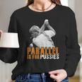 Parallel Is For PussiesShirt Long Sleeve T-Shirt Gifts for Her