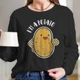 I Am A Potato French Fry Potato Long Sleeve T-Shirt Gifts for Her