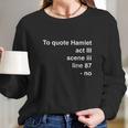 To Quote Hamlet Act Scene Line 87 Long Sleeve T-Shirt Gifts for Her