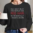 Red Hair So I Am Basically A Majestic Unicorn Long Sleeve T-Shirt Gifts for Her