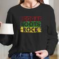 Reggae Roots Rock Jamaica Rastafari Long Sleeve T-Shirt Gifts for Her