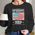 Retirement Gifts Tee Ill Drive My Jeep Retirement Plan Long Sleeve T-Shirt Gifts for Her