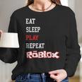 Roblox Eat Sleep Play Repeat Long Sleeve T-Shirt Gifts for Her