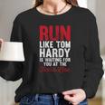 Running For Tom Hardy T-Shirt Long Sleeve T-Shirt Gifts for Her