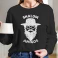 Shalom Amigos Long Sleeve T-Shirt Gifts for Her