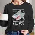 Sharks Will Kill You Funny Fun Emoji Stuff Gift Long Sleeve T-Shirt Gifts for Her