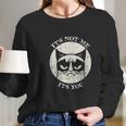 Siamese Cat Grumpy Funny Expression Its Not Me Its You Long Sleeve T-Shirt Gifts for Her