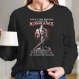 Silence For Ignorance - Knights Templar Long Sleeve T-Shirt Gifts for Her