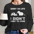 Snoopy Sorry Im Late I Didnt Want To Come Long Sleeve T-Shirt Gifts for Her