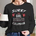 Sorry This Girl Taken Hot Funny Colombian American Columbia Long Sleeve T-Shirt Gifts for Her