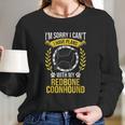 Sorry I Have Plans With My Redbone Coonhound Dog Lover Long Sleeve T-Shirt Gifts for Her