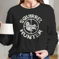 Squirrel Hunter Funny Animal Hunting Season Long Sleeve T-Shirt Gifts for Her