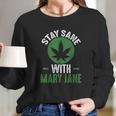 Stay Sane Mary Jane Marijuana Cannabis 420 Long Sleeve T-Shirt Gifts for Her