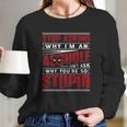 Stop Asking Why I Am An Asshole I Dont Ask Why You Are So Stupid Dead Pool Long Sleeve T-Shirt Gifts for Her