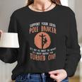 Support Your Local Pole Dancer Funny Electric Lineman Gift Long Sleeve T-Shirt Gifts for Her