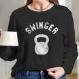 Swinger Funny Kettlebell Workout Long Sleeve T-Shirt Gifts for Her