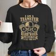 I Am A Teamster Because I Dont Mind Hard Work Long Sleeve T-Shirt Gifts for Her