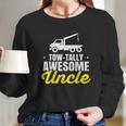 Tow Truck Driver Uncle Towing Car Pun Pickup Wrecker Gift Long Sleeve T-Shirt Gifts for Her