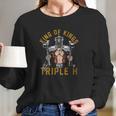 Triple H King Of Kings Long Sleeve T-Shirt Gifts for Her