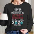 Never Underestimate Who Survived The Pandemic Activity Director Long Sleeve T-Shirt Gifts for Her