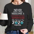 Never Underestimate Who Survived The Pandemic Customer Service Supervisor Long Sleeve T-Shirt Gifts for Her