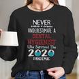 Never Underestimate Who Survived The Pandemic Dental Hygienist Long Sleeve T-Shirt Gifts for Her