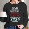 Never Underestimate Who Survived The Pandemic Medical Assistant Long Sleeve T-Shirt Gifts for Her