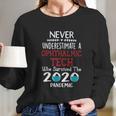 Never Underestimate Who Survived The Pandemic Ophthalmic Tech Long Sleeve T-Shirt Gifts for Her