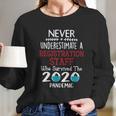 Never Underestimate Who Survived The Pandemic Registration Staff Long Sleeve T-Shirt Gifts for Her