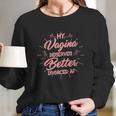 My Vagina Deserves Better Divorced Af Single Woman Long Sleeve T-Shirt Gifts for Her