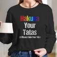 Vintage Hakuna Your Tatas Calm Your Funny Long Sleeve T-Shirt Gifts for Her