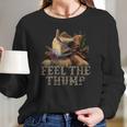 Walleye Fishing Funny Quote Feel The Thump Long Sleeve T-Shirt Gifts for Her