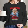 Walter Binghamton Long Sleeve T-Shirt Gifts for Her