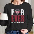 Washington Spirit Forever Not Just When We Win Long Sleeve T-Shirt Gifts for Her