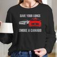 Wheel Spin Addict Mens Save Your Lungs Smoke A Camaro Long Sleeve T-Shirt Gifts for Her