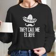 They Call Me El Jefe Bragging Boss Gift Long Sleeve T-Shirt Gifts for Her