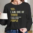 Yes I Am One Of Those Clay Pigeon Shooting People Long Sleeve T-Shirt Gifts for Her