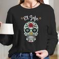 Yo Soy El Jefe Dia De Los Muertos Day Of The Dead For Men Long Sleeve T-Shirt Gifts for Her