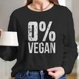 Zero Percent Vegan Funny Bbq Carnivore Meat Eater Long Sleeve T-Shirt Gifts for Her