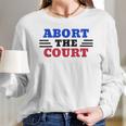 Abort The Supreme Court Long Sleeve T-Shirt Gifts for Her